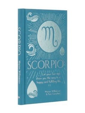 Scorpio: Let Your Sun Sign Show You the Way to a Happy and Fulfilling Life